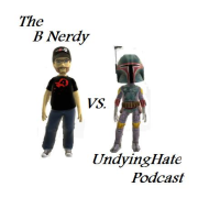 The B Nerdy VS. UndyingHate Podcast