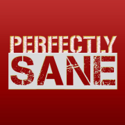 The Perfectly Sane Show » The Perfectly Sane Show