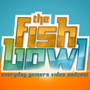Everyday Gamers » The Fishbowl
