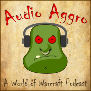 Audio Aggro: A World of Warcraft Podcast