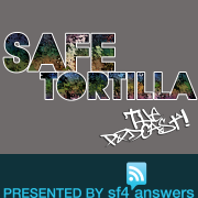 Safe Tortilla - The Podcast! - presented by sf4answers