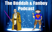 The Buddah and Fanboy Podcast