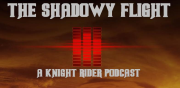 The Shadowy Flight: A Knight Rider Podcast