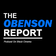 The Obenson Report On Black Film/Cinema