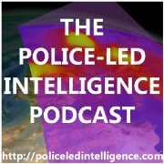 Police-Led Intelligence Podcast