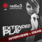 CBC Radio 3 Extended Play: Interviews and Ideas
