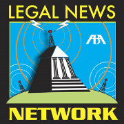 ABA Legal News Network Podcasts
