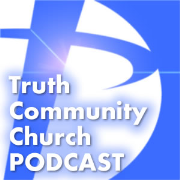Truth Community Church Podcast