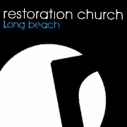 Restoration Church of Long Beach Podcasts