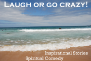 Laugh or Go CRAZY! Inspirational Comical