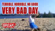 Terrible, No Good,  Very Bad Day - Breaking Videos!