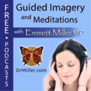 Emmett Miller, MD » FREE Meditations and Guided Imagery