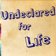 Undeclared for Life