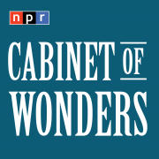 NPR: Cabinet Of Wonders Podcast