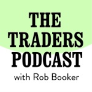 The Traders Podcast with Rob Booker