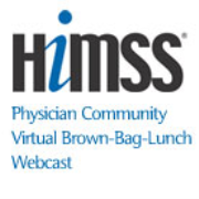 HIMSS/AMDIS Physician Community Virtual Brown-Bag-Lunch Webcast