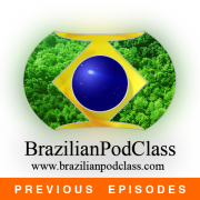 Learn Portuguese - BrazilianPodClass (Previous Episodes)