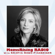 MomsRising Radio with Kristin Rowe-Finkbeiner