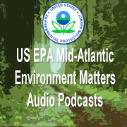 EPA Mid-Atlantic Environment Matters Podcasts