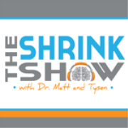 The Shrink Show with Dr. Matt and Tysen
