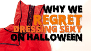 5 Reasons We Regret Dressing Sexy For Halloween Last Night