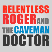 Relentless Roger and The Caveman Doctor