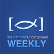 The Catholic Underground » CU Weekly