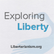 Libertarianism.org: Exploring Liberty