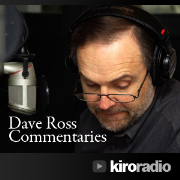 Dave Ross Commentary - 97.3 KIRO FM