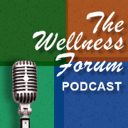 Wellness Forum Audio Podcast