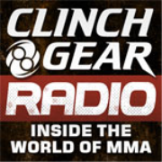 Clinch Gear Radio - Inside the World of MMA