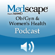 Medscape Ob/Gyn & Women's Health Podcast