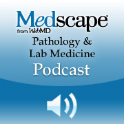Medscape Pathology & Laboratory Medicine Podcast