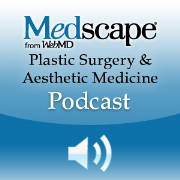 Medscape Plastic Surgery and Aesthetic Podcast