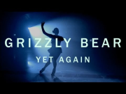 Grizzly Bear "Yet Again" By Emily Kai Bock [Official Video]