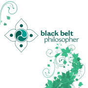 The Black Belt Philosopher - Teaching the Philosophy of Self-Creation...