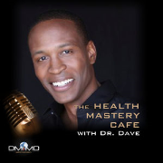 The Health Mastery Café with Dr. Dave