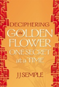 Deciphering the Golden Flower One Secret at a Time - A free audiobook by JJ Semple