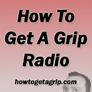 How To Get A Grip Radio