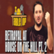 TableTop: Betrayal at House on the Hill, Pt. 2