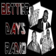 Better Days Radio: Radio For Us, By Us