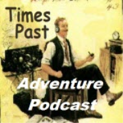 Times Past Adventure Podcast