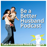 Be A Better Husband Podcast