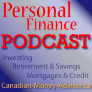 Personal Finance Podcast ~ Canadian-Money-Advisor.ca