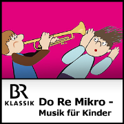 Do Re Mikro - Die Musiksendung für Kinder - BR-KLASSIK
