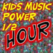 The Kids Music Power 1/2 Hour