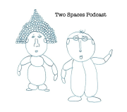 Two Spaces : Podcast