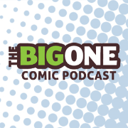 The Big One Comic Podcast