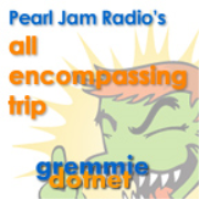 Pearl Jam Radio "All Encompassing Trip" presented by gremmie.net