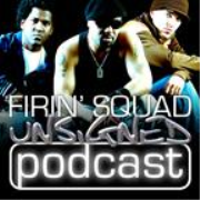 Firin' Squad Unsigned Podcast 